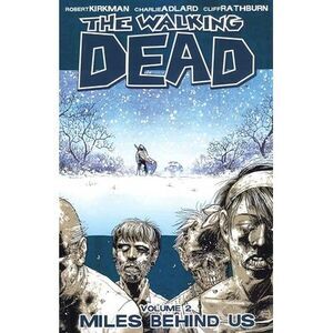 Walking Dead Volume 2: Miles Behind Us -- Robert Kirkman